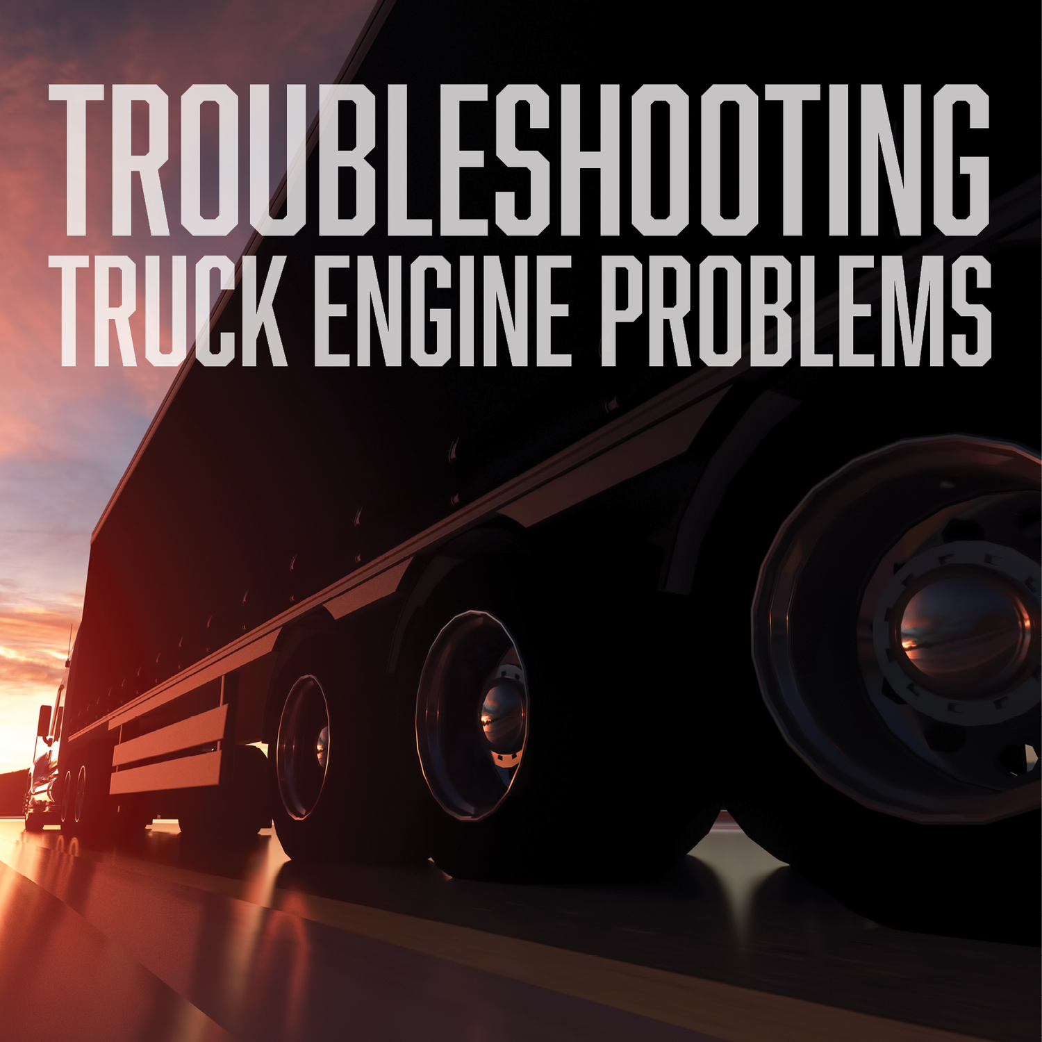 Troubleshooting Common Engine Problems for Your Truck